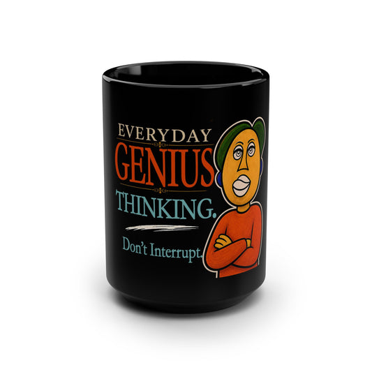 'Thinking. Don't Interrupt'- Everyday Genius™ Thinker's Society Collection, Black Mug, 15oz