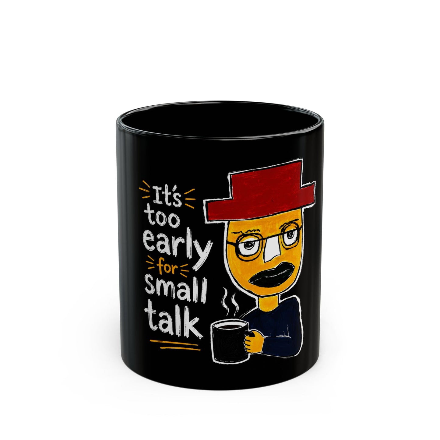 Its Too Early for Small Talk Black Mug (11oz)